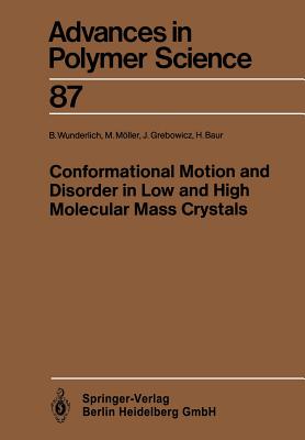 Conformational Motion and Disorder in Low and High Molecular Mass Crystals - Wunderlich, Bernhard, and Mller, Martin, and Grebowicz, Janusz