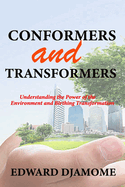 Conformers and Transformers: Understanding the power of the environment and birthing transformation