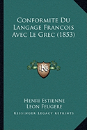 Conformite Du Langage Francois Avec Le Grec (1853)