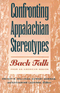 Confronting Appalachian Stereotypes: Back Talk from an American Region - Billings, Dwight B (Editor), and Ledford, Katherine (Editor), and Norman, Gurney (Editor)