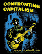 Confronting Capitalism: Dispatches from a Global Movement