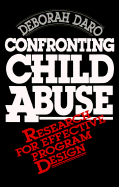 Confronting Child Abuse: Research for Effective Program Design - Daro, Deborah