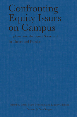 Confronting Equity Issues on Campus: Implementing the Equity Scorecard in Theory and Practice - Bensimon, Estela Mara (Editor), and Malcom, Lindsey (Editor)