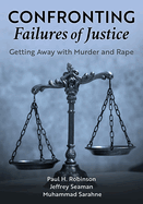 Confronting Failures of Justice: Getting Away with Murder and Rape