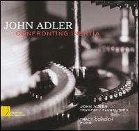 Confronting Inertia - John Adler (trumpet); Tracy Cowden (piano)