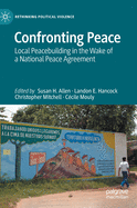Confronting Peace: Local Peacebuilding in the Wake of a National Peace Agreement