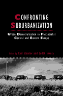 Confronting Suburbanization: Urban Decentralization in Postsocialist Central and Eastern Europe