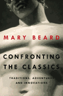 Confronting the Classics: Traditions, Adventures, and Innovations