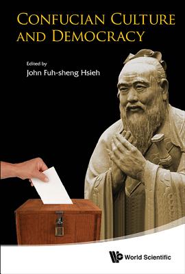 Confucian Culture And Democracy - Hsieh, John Fuh-sheng (Editor)