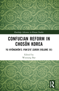 Confucian Reform in Chos n Korea: Yu Hy ngw n's Pan'gye surok (Volume III)
