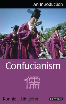 Confucianism: An Introduction - Littlejohn, Ronnie L.