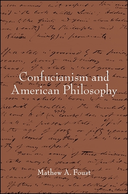 Confucianism and American Philosophy - Foust, Mathew A