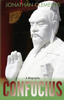 Confucius: A Biography - Clements, Jonathan