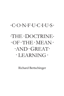 Confucius: The Doctrine of the Mean and Great Learning - Bertschinger, Richard
