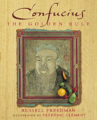 Confucius: The Golden Rule - Freedman, Russell