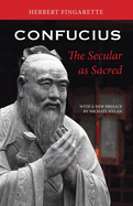 Confucius: The Secular as Sacred