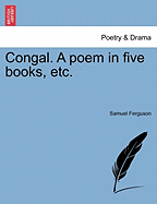 Congal. a Poem in Five Books, Etc.