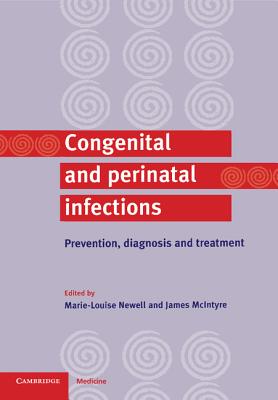 Congenital and Perinatal Infections - Newell, Marie-Louise, and McIntyre, James