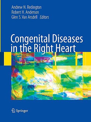 Congenital Diseases in the Right Heart - Redington, Andrew N (Editor), and Van Arsdell, Glen (Editor), and Anderson, Robert H (Editor)