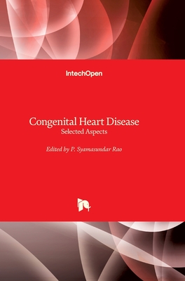 Congenital Heart Disease: Selected Aspects - Rao, P Syamasundar (Editor)