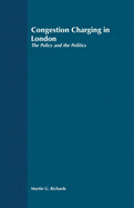 Congestion Charging in London: The Policy and the Politics