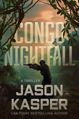 Congo Nightfall: A David Rivers Thriller - Kasper, Jason