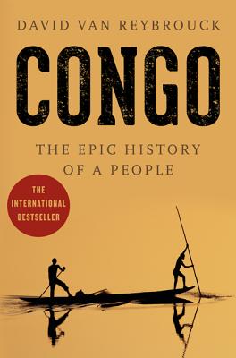 Congo: The Epic History of a People - Van Reybrouck, David