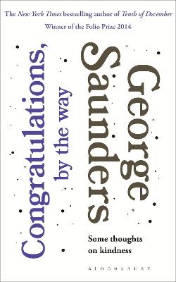 Congratulations, by the way: Some Thoughts on Kindness - Saunders, George