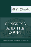 Congress and the Court: A Case Study in the American Political Process