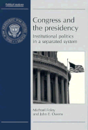 Congress and the Presidency: Institutional Politics in a Seperated System
