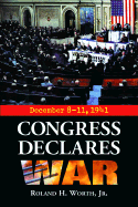 Congress Declares War: December 8-11, 1941