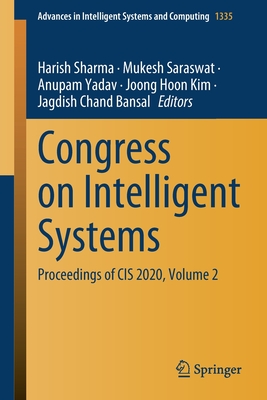 Congress on Intelligent Systems: Proceedings of Cis 2020, Volume 2 - Sharma, Harish (Editor), and Saraswat, Mukesh (Editor), and Yadav, Anupam (Editor)
