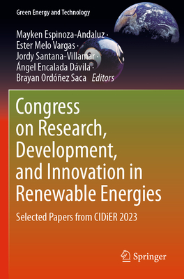 Congress on Research, Development, and Innovation in Renewable Energies: Selected Papers from CIDiER 2023 - Espinoza-Andaluz, Mayken (Editor), and Melo Vargas, Ester (Editor), and Santana Villamar, Jordy (Editor)