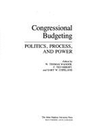 Congressional Budgeting: Politics, Process, and Power - Wander, W Thomas, Professor, and Hebert, F Ted, Professor, and Copeland, Gary, Professor