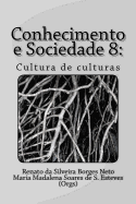 Conhecimento e Sociedade 8: : Cultura de culturas