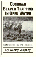 Conibear Beaver Trapping in Open Water: Master Beaver Trapping Techniques