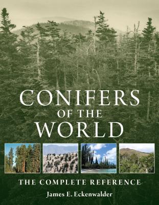 Conifers of the World: The Complete Reference - Eckenwalder, James E