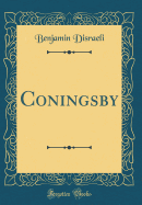 Coningsby (Classic Reprint)