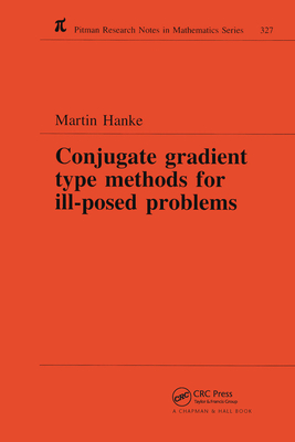 Conjugate Gradient Type Methods for Ill-Posed Problems - Hanke, Martin