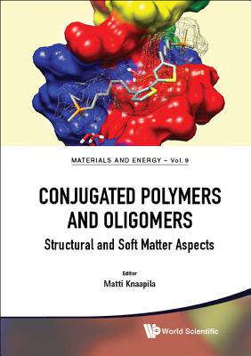 Conjugated Polymers And Oligomers: Structural And Soft Matter Aspects - Knaapila, Matti (Editor)