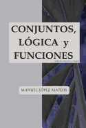 Conjuntos, Logica y Funciones: Edicion Blanco y Negro