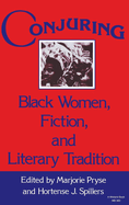 Conjuring: Black Women, Fiction, and Literary Tradition