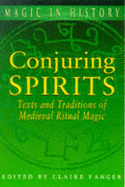 Conjuring Spirits: Texts and Traditions of Late Medieval Ritual Magic - Fanger, Claire (Editor)