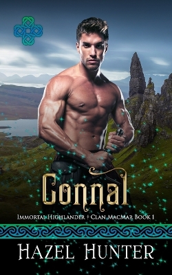 Connal (Immortal Highlander Clan MacMar Book 1): A Scottish Time Travel Romance - Hunter, Hazel