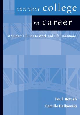 Connect College to Career: Student Guide to Work and Life Transition - Hettich, Paul I, and Helkowski, Camille