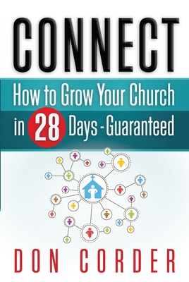 Connect: How to Grow Your Church in 28 Days Guaranteed - Corder, Don