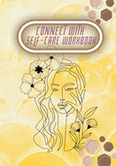 Connect with Self-Care Workbook: 104 Pages Learning to Balance Your Life and Take Control of Loving Yourself
