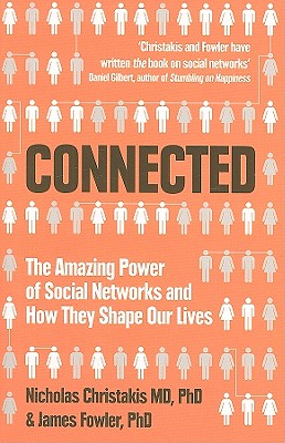 Connected: The Amazing Power of Social Networks and How They Shape Our Lives - Christakis, Nicholas, and Fowler, James