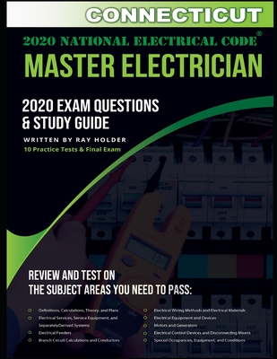 Connecticut 2020 Master Electrician Exam Questions and Study Guide: 400+ Questions for study on the 2020 National Electrical Code - Holder, Ray