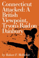 Connecticut Attacked: A British Viewpoint, Tryon's Raid on Danbury